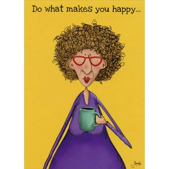 Oatmeal Studios Makes You Happy Woman With Coffee Funny / Humorous Feminine Birthday Card for Her / Woman