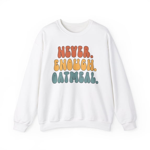 Oatmeal Sweatshirt Gifts Crew Neck Shirt Long Sleeve Unisex