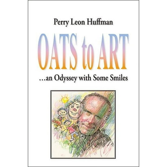Oats To Art: ...An Odyssey With Some Smiles, (Paperback)
