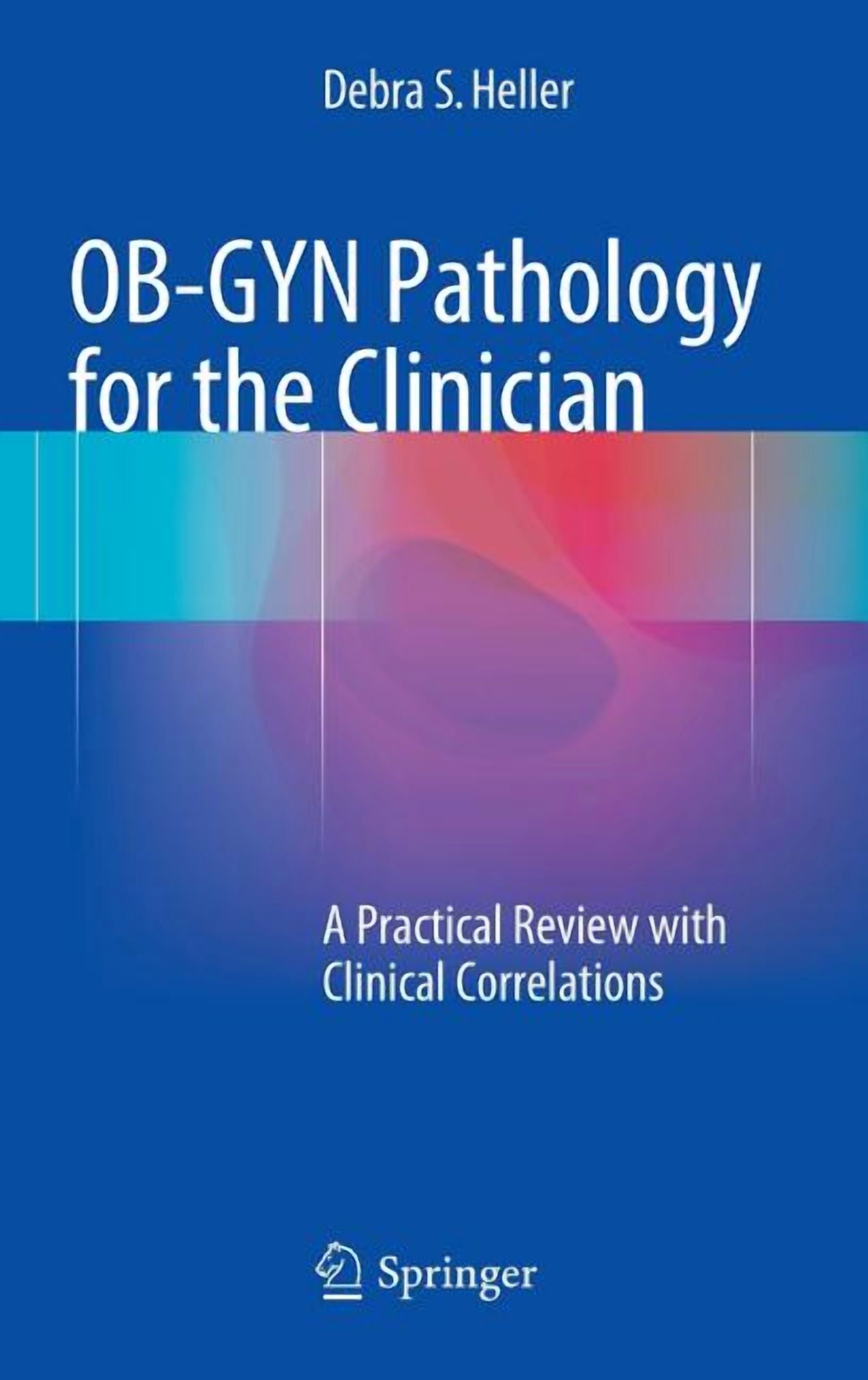 Ob-GYN Pathology for the Clinician: A Practical Review with Clinical ...