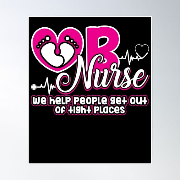 Ob Nurse We Help People Get Out Of Tights Places Poster Wall Art, Modern Wall Decor, 24x36 UNFRAMED