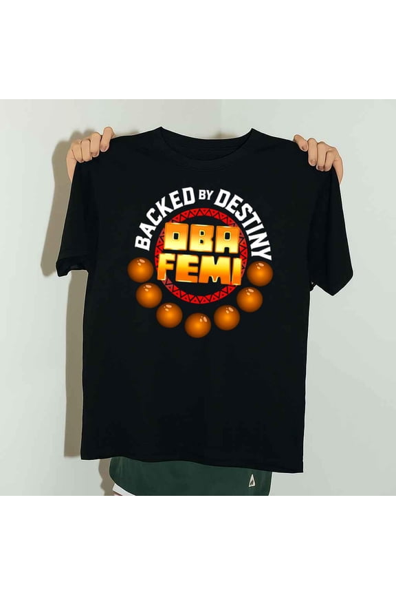Oba Femi Backed By Destiny Bold Statement Unisex T-Shirt Art up to 5XL