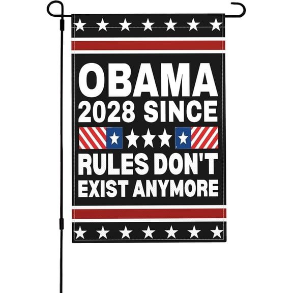 Obama 2028 Since Rules Don't Exist Anymore Flag 12x18 Vote Obama Garden Flags Double Sided Burlap Yard Signs