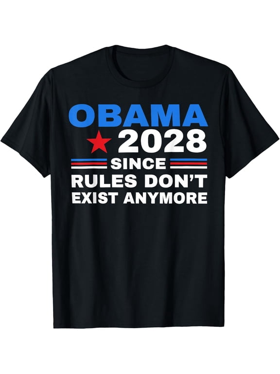 Obama 2028 Since Rules Don't Exist Anymore Satire T-Shirt