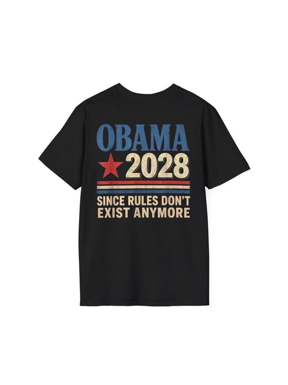 Obama 2028 Since Rules Don’t Exist Anymore Shirt, Funny Political Graphic T-Shirt