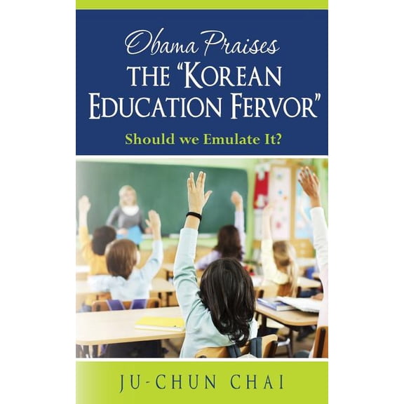 Obama Praises the "Korean Education Fervor": Should we Emulate It?, (Paperback)