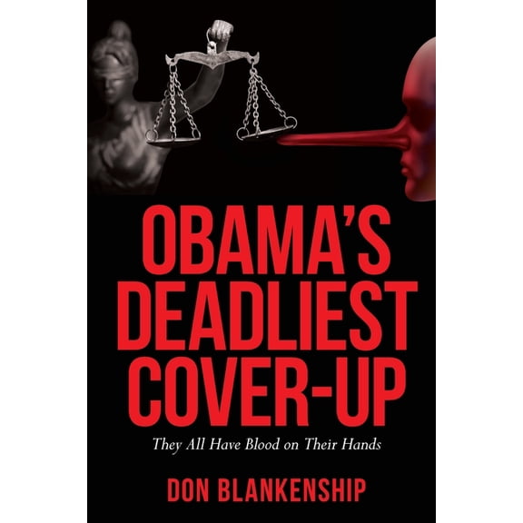 Obama's Deadliest Cover-Up: They All Have Blood on Their Hands, (Paperback)