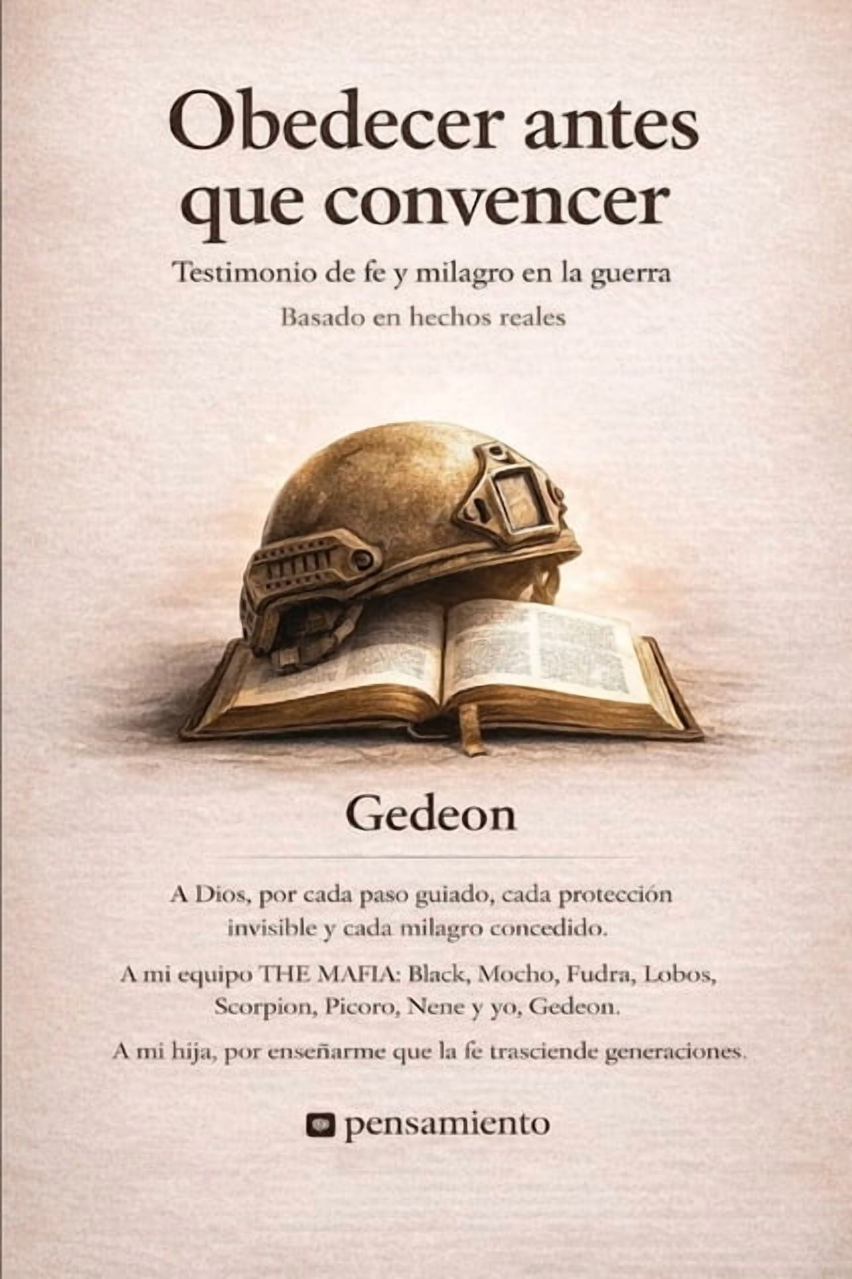 Obedecer Antes Que Convencer: "Gedeon" Entre la guerra y la fe, (Paperback)