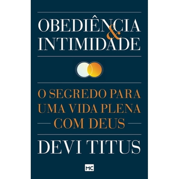 Obedincia e intimidade: O segredo para uma vida plena com Deus, (Paperback)