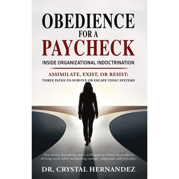 Obedience for a Paycheck: Inside Organizational Indoctrination, (Paperback)