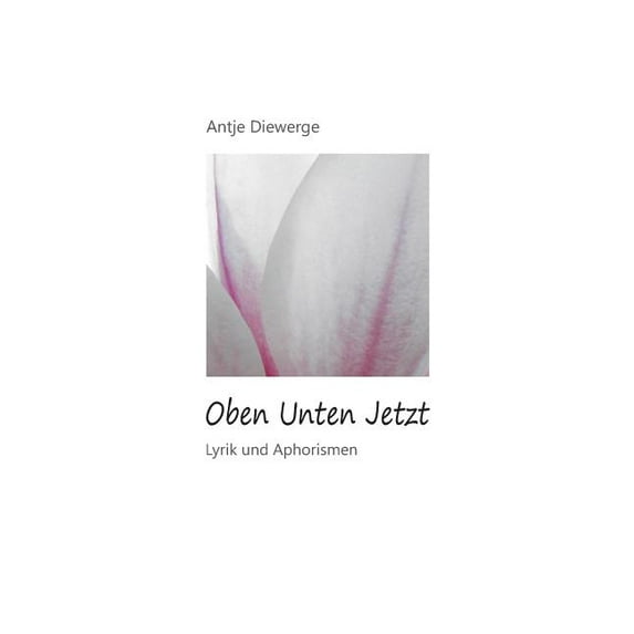 Oben Unten Jetzt: Lyrik und Aphorismen, (Paperback)