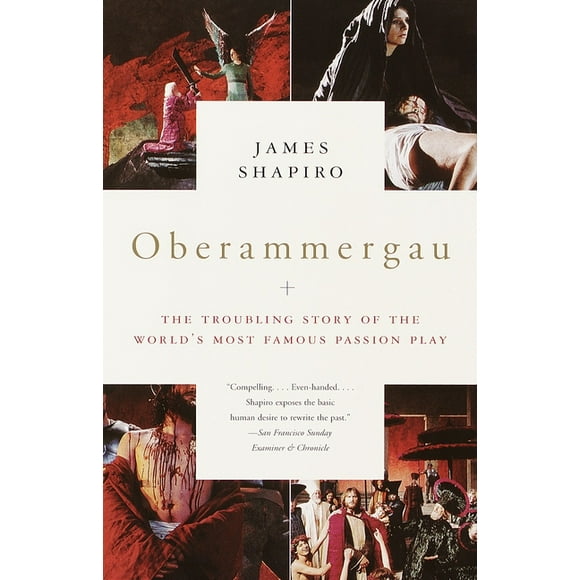Oberammergau : The Troubling Story of the World's Most Famous Passion Play (Paperback)