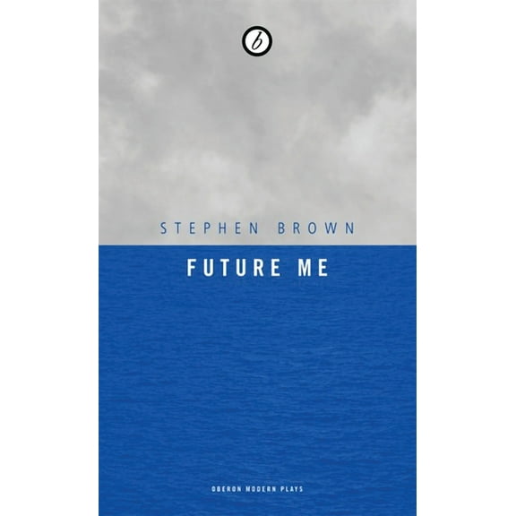 Oberon Modern Plays Future Me, (Paperback)
