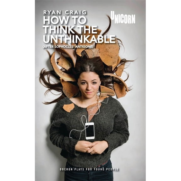 Oberon Modern Plays How to Think the Unthinkable: After Sophocles' Antigone, (Paperback)