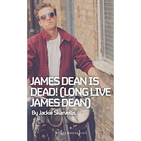 Oberon Modern Plays James Dean Is Dead! (Long Live James Dean), (Paperback)