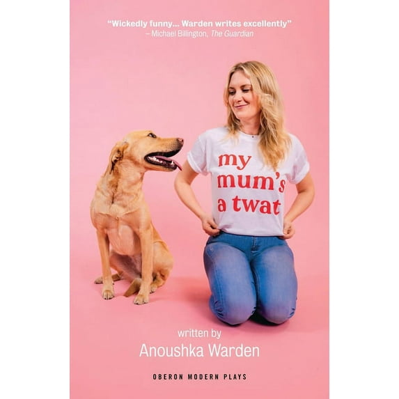 Oberon Modern Plays My Mum's a Twat, (Paperback)