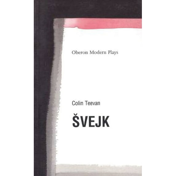 Oberon Modern Plays: Svejk: Based on the Good Soldier Svejk by Jaroslav Hasek (Paperback)