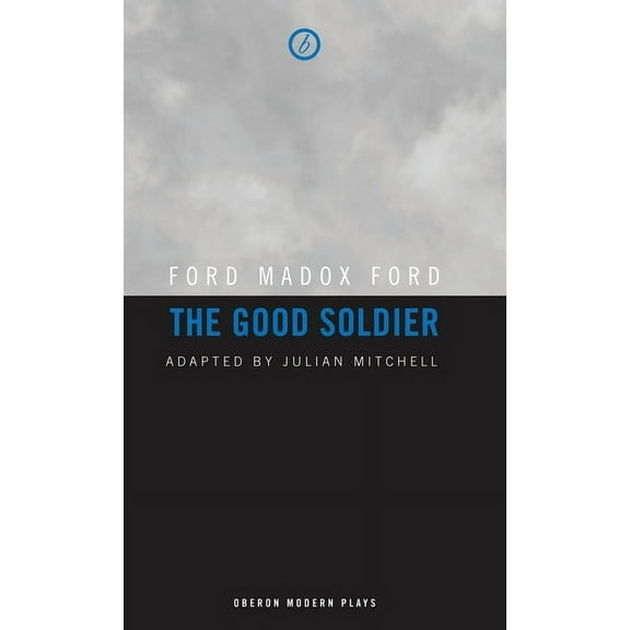 Oberon Modern Plays The Good Soldier, (Paperback)