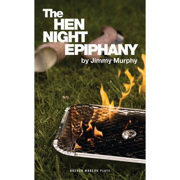 Oberon Modern Plays The Hen Night Epiphany, (Paperback)