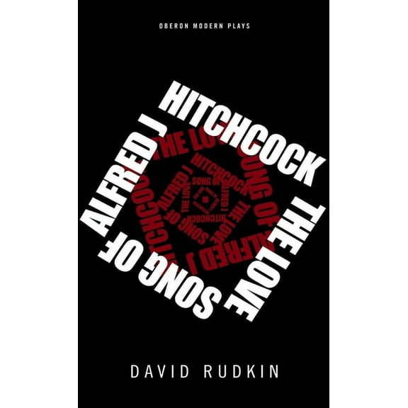 Oberon Modern Plays The Lovesong of Alfred J Hitchcock, (Paperback)