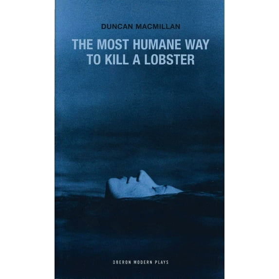 Oberon Modern Plays The Most Humane Way to Kill a Lobster, (Paperback)