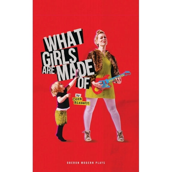 Oberon Modern Plays What Girls Are Made of, (Paperback)