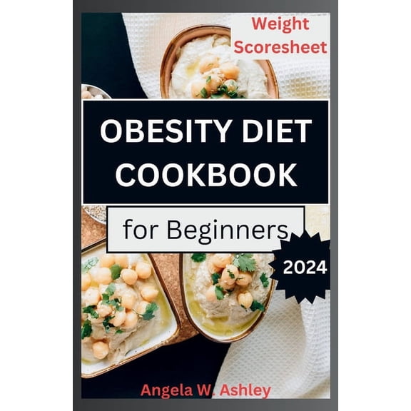 Obesity Diet Cookbook For Beginners: A Comprehensive Guide to a Sustainable Weight Management (Paperback)