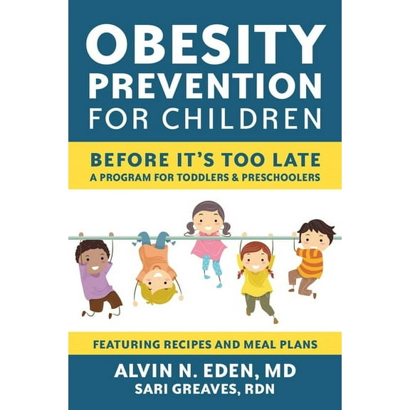 Obesity Prevention for Children : Before It's Too Late: A Program for Toddlers & Preschoolers (Paperback)