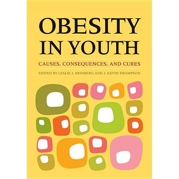 Obesity in Youth : Causes, Consequences, and Cures (Hardcover)