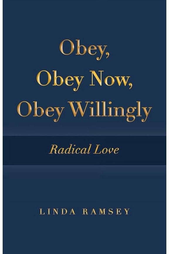 Obey, Obey Now, Obey Willingly: Radical Love, (Paperback)