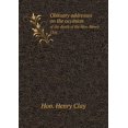 thumbnail image 1 of Obituary addresses on the occasion of the death of the Hon. Henry Clay (Paperback), 1 of 1