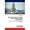 thumbnail image 1 of Object Detection In Image Using Particle Swarm Optimization (Paperback), 1 of 1