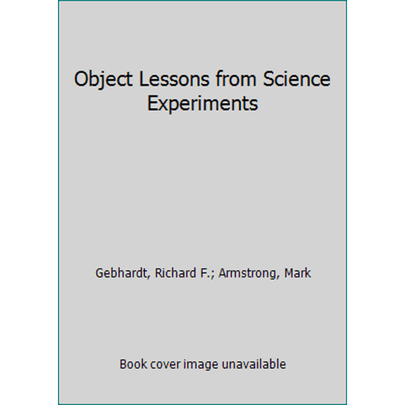 Pre-Owned Object Lessons from Science Experiments (Paperback) 0801038111 9780801038112