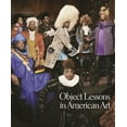 thumbnail image 1 of Object Lessons in American Art, (Paperback), 1 of 1