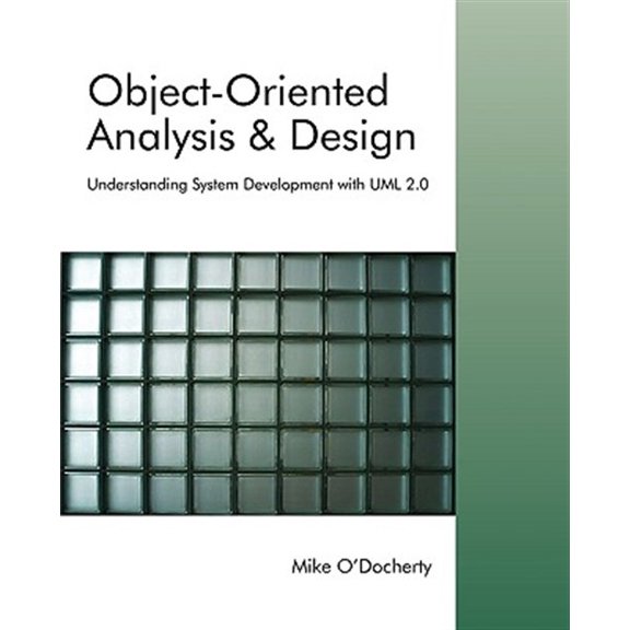 Pre-Owned Object-Oriented Analysis and Design: Understanding System Development with UML 2.0 (Paperback) 0470092408 9780470092408