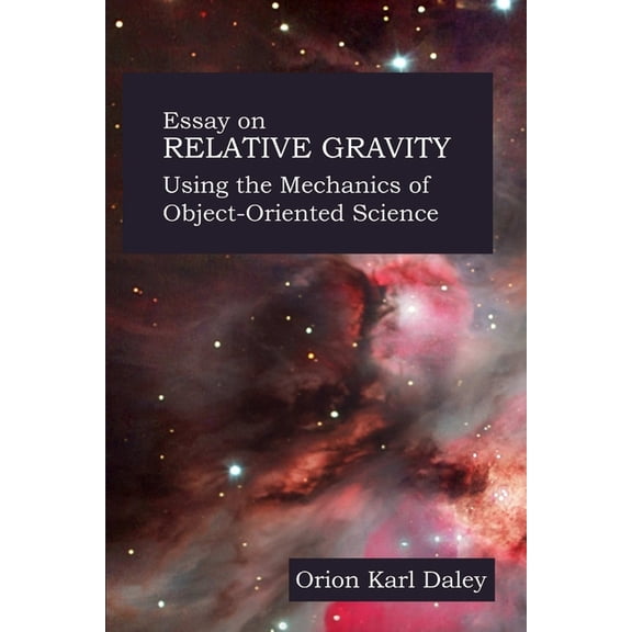 Object Oriented Design for Unification Theory - Essay On Relative Gravity, (Paperback)