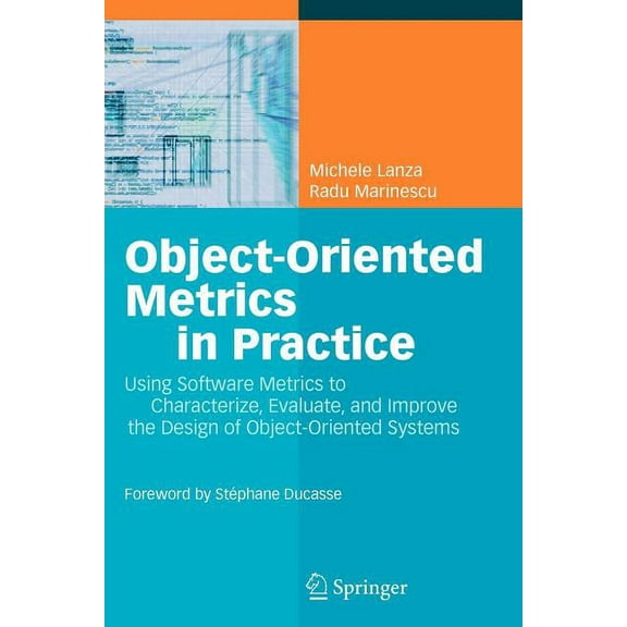Object-Oriented Metrics in Practice: Using Software Metrics to Characterize, Evaluate, and Improve the Design of Object-, (Paperback)