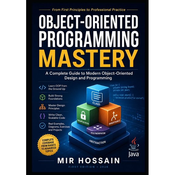 Object-Oriented Programming Mastery: A Complete Guide to Modern Object-Oriented Design and Programming From First Princi, (Paperback)