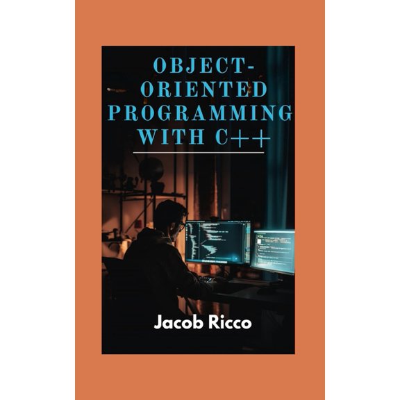 Object-Oriented Programming with C++: A Fundamental Guide to Building Robust, Scalable Applications with Real-World Exam, (Paperback)