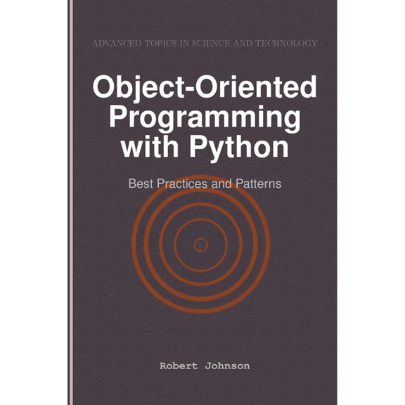Object-Oriented Programming with Python: Best Practices and Patterns, (Paperback)