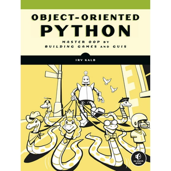 Pre-Owned Object-Oriented Python: Master Oop by Building Games and GUIs (Paperback) 1718502060 9781718502062