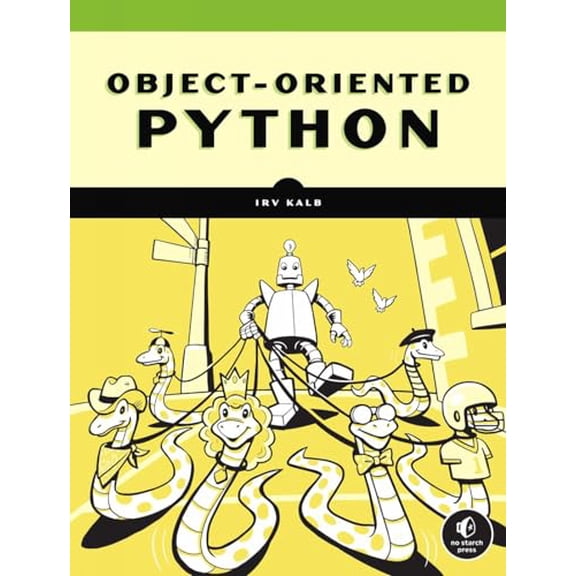 Pre-Owned Object-Oriented Python: Master Oop by Building Games and GUIs (Paperback) 1718502060 9781718502062