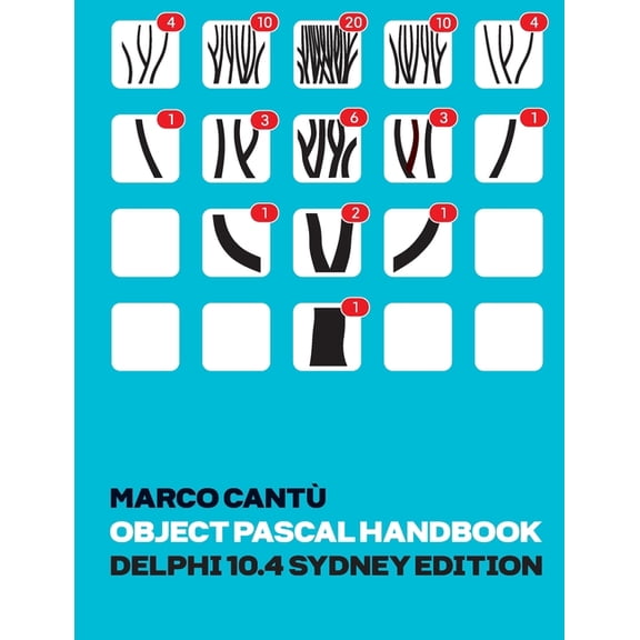 Object Pascal Handbook Delphi 10.4 Sydney Edition: The Complete Guide to the Object Pascal programming language for Delp, (Paperback)