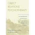 thumbnail image 1 of Object Relations Psychotherapy: An Individualized and Interactive Approach to Diagnosis and Treatment, (Paperback), 1 of 1