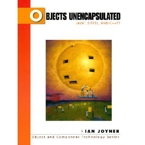 Pre-Owned Objects Unencapsulated: Java, Eiffel and C++?? (Object and Component Technology Series) (Paperback) 0130142697 9780130142696