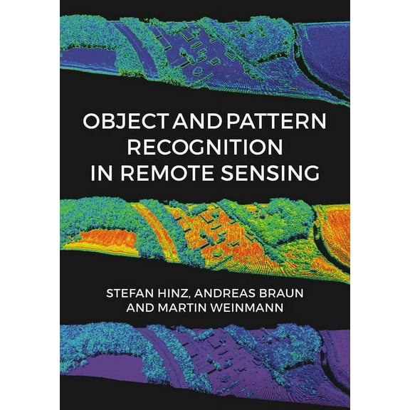 Object and Pattern Recognition in Remote Sensing : Modelling and Monitoring Environmental and Anthropogenic Objects and Change Processes (Hardcover)