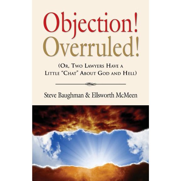 Objection! Overruled! (Or, Two Lawyers Have a Little Chat about God and Hell), (Paperback)
