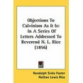 thumbnail image 1 of Objections To Calvinism As It Is : In A Series Of Letters Addressed To Reverend N. L. Rice (1856) (Hardcover), 1 of 1