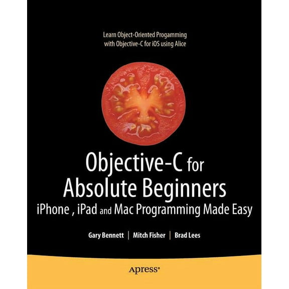 Objective-C for Absolute Beginners: Iphone, iPad and Mac Programming Made Easy, (Paperback)