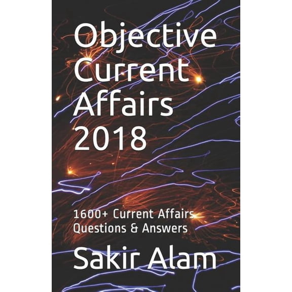 Objective Current Affairs 2018: 1600+ Current Affairs Questions & Answers (Paperback)